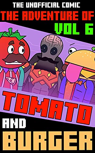 The Adventure Of Tomato and Burger: Unofficial Fortnite Comic Vol. 06 (English Edition)