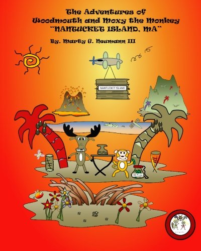The Adventures of Woodmouth and Moxy the Monkey: "Nantucket Island": Volume 1