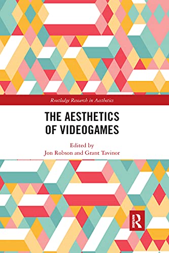The Aesthetics of Videogames (Routledge Research in Aesthetics)