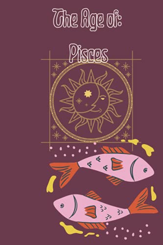 The Age of:: Pisces (The Age of the Zodiac)