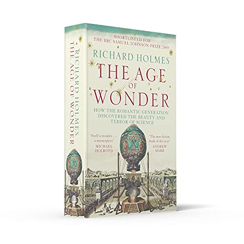 The Age Of Wonder: How the Romantic Generation Discovered the Beauty and Terror of Science