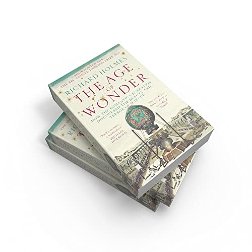 The Age Of Wonder: How the Romantic Generation Discovered the Beauty and Terror of Science