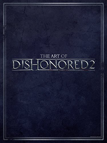The Art of Dishonored 2 (English Edition)