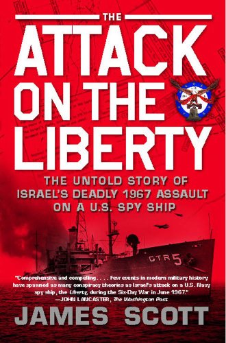 The Attack on the Liberty: The Untold Story of Israel's Deadly 1967 Assault on a U.S. Spy Ship (English Edition)