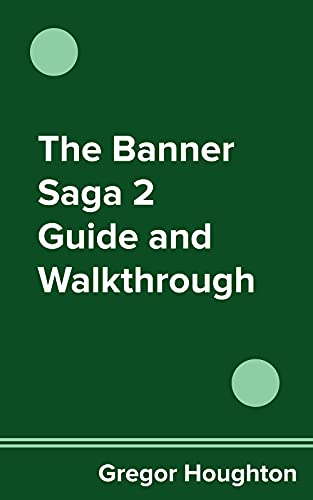 The Banner Saga 2 Guide and Walkthrough (English Edition)