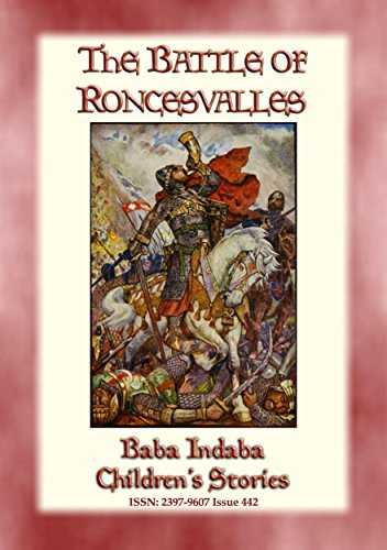 THE BATTLE OF RONCEVALLES - A Carolingian Legend: Baba Indaba Children's Stories - Issue 442 (English Edition)
