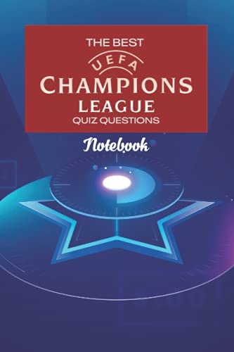 The Best UEFA Champions League Quiz Questions Notebook: Notebook|Journal| Diary/ Lined - Size 6x9 Inches 100 Pages