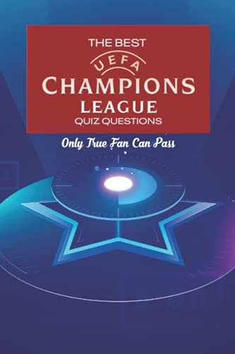 The Best UEFA Champions League Quiz Questions: Only True Fan Can Pass: UEFA Champions League Trivia