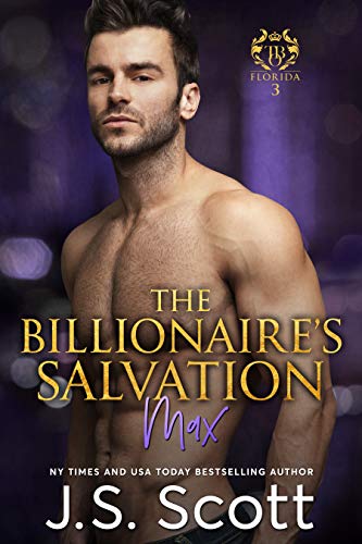 The Billionaire's Salvation ~ Max (Florida Billionaires #3) (The Billionaire's Obsession, Book 3)