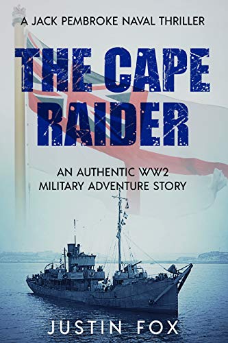 The Cape Raider: An authentic WW2 military adventure story (Jack Pembroke Naval Thrillers Book 1) (English Edition)