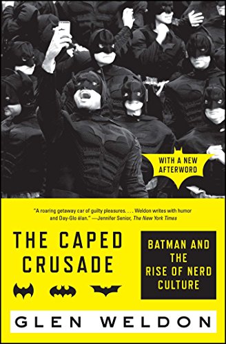 The Caped Crusade: Batman and the Rise of Nerd Culture (English Edition)