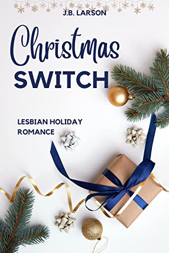The Christmas Switch Love Story: A first time, straight to Lesbian Christmas Romance Novel (FF Holiday Romance Book 4) (English Edition)