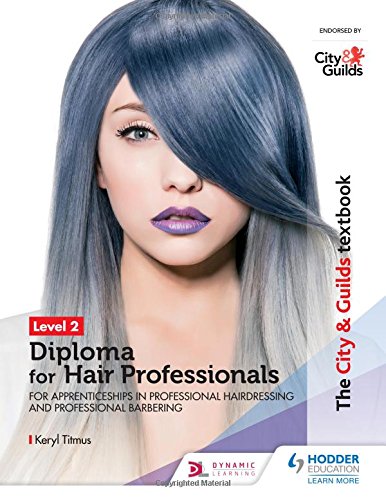 The City & Guilds Textbook Level 2 Diploma for Hair Professionals for Apprenticeships in Professional Hairdressing and Professional Barbering