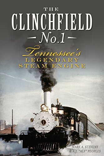 The Clinchfield No. 1: Tennessee's Legendary Steam Engine (Transportation) (English Edition)