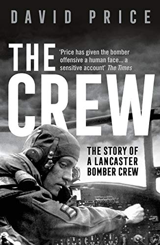 The Crew: The Story of a Lancaster Bomber Crew (English Edition)