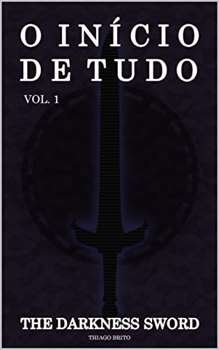 The Darkness Sword - Volume 1: O início de tudo (Portuguese Edition)