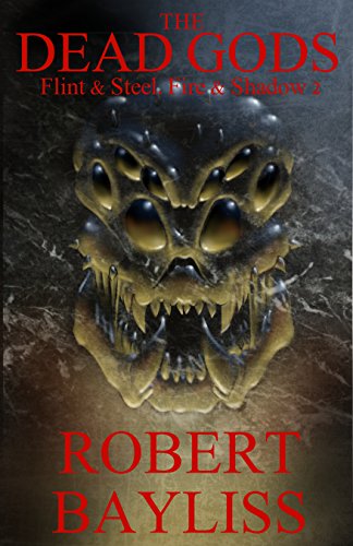 The Dead Gods: Flint & Steel, Fire & Shadow 2 (Flint and Steel, Fire and Shadow.) (English Edition)