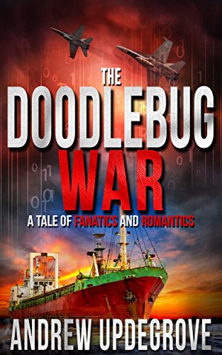The Doodlebug War: a Tale of Fanatics and Romantics (Frank Adversego Thrillers Book 3) (English Edition)
