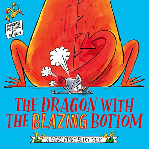 The Dragon with the Blazing Bottom (A Very Fiery Fairy Tale)