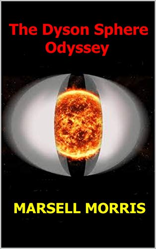 The Dyson Sphere Odyssey. : A Science Fiction Novella (Quick Read Series Book 5) (English Edition)