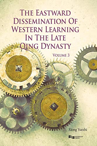 The Eastward Dissemination of Western Learning in the Late Qing Dynasty: Vol. 3