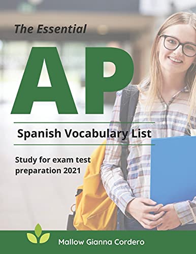 The Essential AP Spanish Vocabulary List Study for exam test preparation 2021: Easy to remember and Practice 4000 basic Spanish language words to know to prepare for passing the AP exam