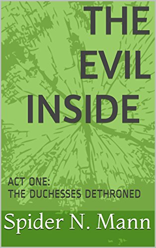 The Evil Inside: ACT ONE: THE DUCHESSES DETHRONED (English Edition)