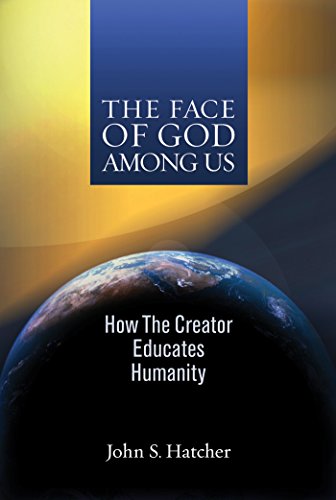 The Face Of God Among Us: How the Creator Educates Humanity (English Edition)