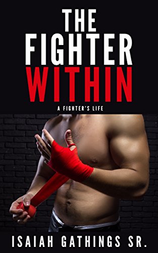 The Fighter Within: A Fighter's Life (English Edition)