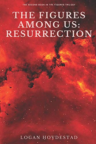 The Figures Among US: Resurrection (The Figures Trilogy)