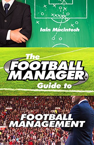 The Football Manager's Guide to Football Management [Idioma Inglés]
