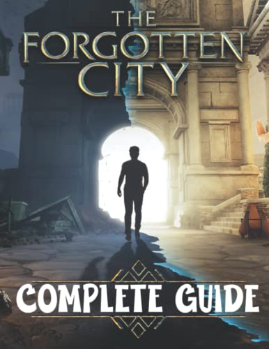 The Forgotten City: COMPLETE GUIDE: Best Tips, Tricks, Walkthroughs and Strategies to Become a Pro Player
