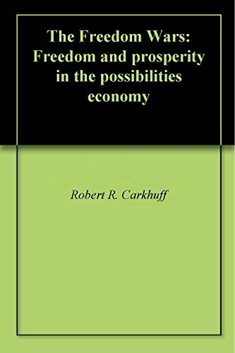 The Freedom Wars: Freedom and prosperity in the possibilities economy (English Edition)