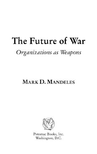 The Future of War: Organizations as Weapons (Issues in Twenty-First Century Warfare) (English Edition)