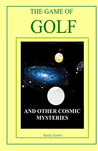 The Game of Golf: And Other Cosmic Mysteries (English Edition)