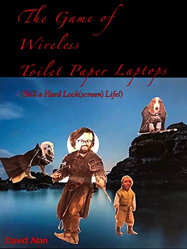 The Game of Wireless Toilet Paper Laptops: (Still a Hard Lock (screen) Life!) (It's A Hard Lock(screen) Life!) (English Edition)