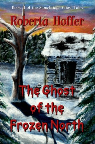 The Ghost of the Frozen North: Volume 2 (The Stonebridge Ghost Tales)