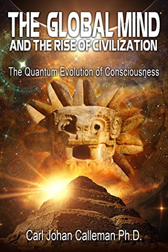 The Global Mind and the Rise of Civilization: The Quantum Evolution of Consciousness (English Edition)