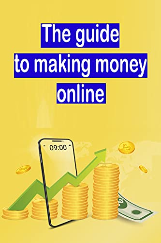 The guide to making money online: Earning significant income using the Internet doesn't require any specific skill or a long history of becoming familiar ... or the Internet itself. (English Edition)