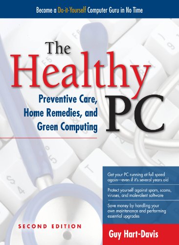 The Healthy PC: Preventive Care, Home Remedies, and Green Computing, 2nd Edition (English Edition)