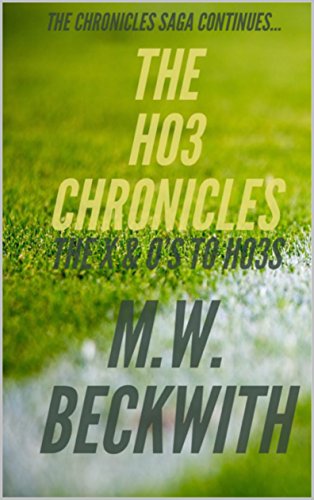 THE HO3 CHRONICLES: THE X'S & O's TO HO3S (THE CHRONICLES) (English Edition)
