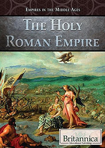 The Holy Roman Empire (Empires in the Middle Ages)