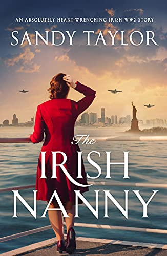 The Irish Nanny: An absolutely heart-wrenching Irish WW2 story (English Edition)