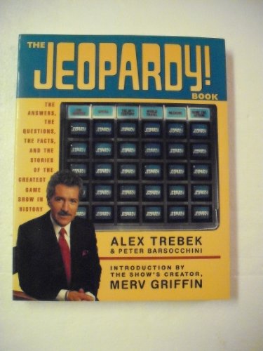 The Jeopardy! Book: The Answers, the Questions, the Facts, and the Stories of the Greatest Game Show in History