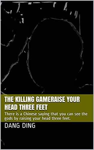 The Killing Game：Raise your head three feet: There is a Chinese saying that you can see the gods by raising your head three feet. (Script-killing game ... Republic of China Book 1) (English Edition)