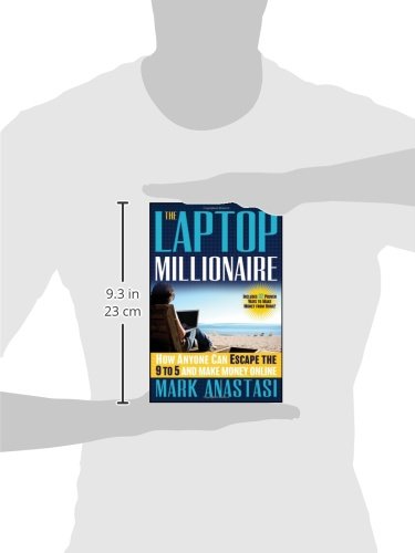 The Laptop Millionaire: How Anyone Can Escape the 9 to 5 and Make Money Online