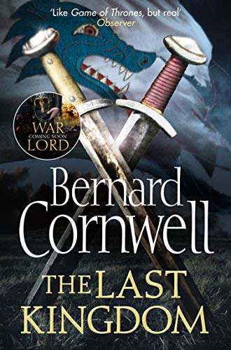 The Last Kingdom: The first epic, gripping historical fiction novel in the bestselling Last Kingdom series (The Last Kingdom Series, Book 1) (English Edition)