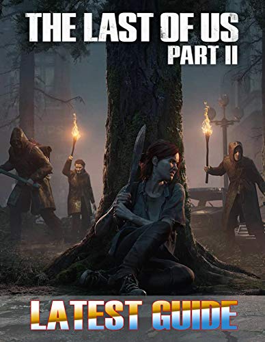 The Last of Us Part II: LATEST GUIDE: Best Tips, Tricks, Walkthrough, And Strategies (English Edition)