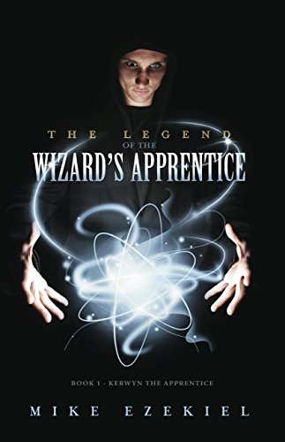 The Legend of the Wizard’s Apprentice: Book 1 - Kerwyn the Apprentice (English Edition)