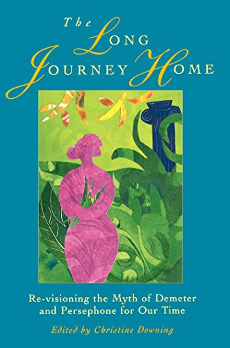 The Long Journey Home: Revisioning the Myth of Demeter and Persephone for Our Time (English Edition)